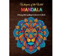 Whispers of the Wild Mandala Coloring Book of Magical Animals & Birds