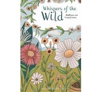 Whispers of the Wild: Wildflowers, and Tranquil Scenes