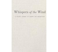 Whispers of the Wind: A 52-Week Inspirational Journal of Poetry, Prompts, and Self-Reflection