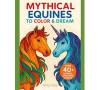 Whispers of the Wind: Mythical Equines to Color & Dream: A Beautiful Collection of Winged, Horned, and Enchanted Steeds to Color