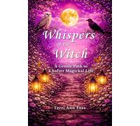 Whispers of the Witch: A Gentle Path to A Softer Magickal Life