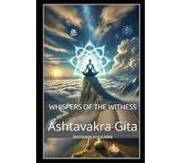 Whispers of the Witness: Ashtavakra Gita