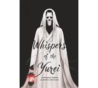 Whispers of the Yurei: Japanese Urban Legends Unveiled