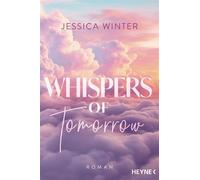 Whispers of Tomorrow Roman - More Tension, no Spice: eine New-Adult-Dilogie, die unter die Haut geht. - Jessica Winter - Heyne Verlag - ebook (ePub) - Livre