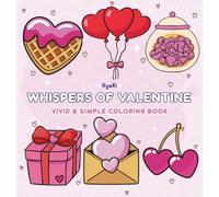 Whispers of Valentine: A Cozy Valentine Coloring Book for Relaxation, Love & Warm Moments