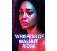 Whispers of Walnut Ridge: Where Identity Isn’t Yours to Keep: A Town That Never Lets You Leave