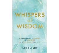 Whispers of Wisdom: A Grandparent's Journal of Memories and Life Lessons For You