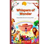 WHISPERS OF WONDER: "Inspiring Little Minds with Timeless Truths and Joyful Adventures"