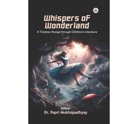 Whispers of Wonderland: A Timeless Voyage through Children's Literature