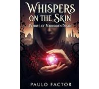 Whispers on the Skin: Echoes of Forbidden Desire.