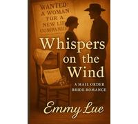 Whispers on the Wind: A MAIL- ORDER BRIDE ROMANCE