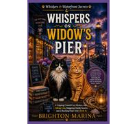 Whispers on Widow’s Pier: A Gripping Coastal Cozy Mystery with Talking Cats, Dangerous Family Secrets, and a Shocking Final Twist (Book 4)