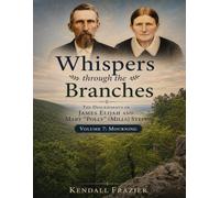 Whispers through the Branches: The Descendants of James Elijah and Mary "Polly" (Mills) Stepp: Volume 7: Mourning