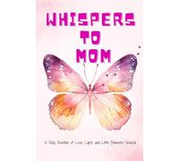 Whispers to Mom: A Daily Devotion of Love, Light, and Little Moments Shared