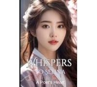 Whispers To Selina: A Poet's Heart (Romantic Poems)