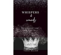 Whispers & Wounds: Expanded Edition: A Collection of Poetry on Love, Pain, Growth, and Everything We Carry