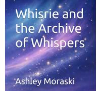 Whisrie and the Archive of Whispers : Fast Bedtime Story for Kids