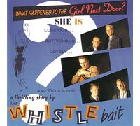 Whistle Bait - What Happened to the Girl Next Door?