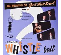 Whistle Bait - What Happened to The Girl Next Door: 20th Anniversary Edition (Remastered and Expanded) (+ 7 inch EP) [Import]
