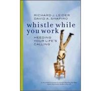 Whistle While You Work David A. Shapiro, Richard J. Leider (Auteur)