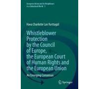 Whistleblower Protection By The Council Of Europe, The European Court Of Human Rights And The European Union