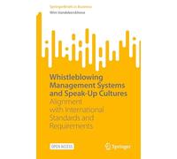 Whistleblowing Management Systems and Speak-Up Cultures: Alignment with International Standards and Requirements