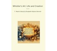 Whistler's Art: Life and Creation