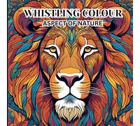 WHISTLING COLOURS:ASPECTS OF NATURE: WHISTLING COLORBOOK