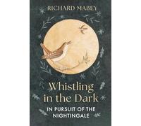 Whistling in the Dark: In Pursuit of the Nightingale