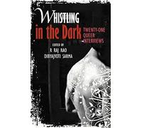 Whistling in the Dark: Twenty-One Queer Interviews