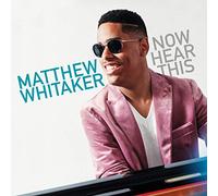 Whitaker, Matthew - Now Hear This [Import]