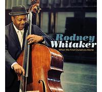 Rodney Whitaker – When We Find Ourselves Alone – CD – Harmonia Mundi