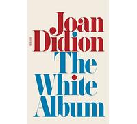 Joan Didion – The White Album – Essai – Poche