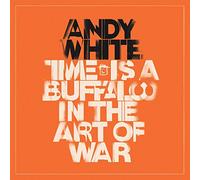 Andy White - Time is A Buffalo in The Art of War [Import]