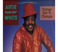 Artie 'Blues Boy' White – Thangs Got to Change – Ichiban