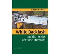 White Backlash And The Politics Of Multiculturalism Roger Hewitt (Auteur)