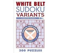 White Belt Sudoku Variants by Conceptis Puzzles Conceptis Puzzles (Auteur)