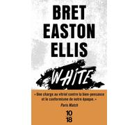 White - Bret Easton Ellis - 10/18 - Poche - Roman