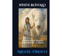 WHITE BUFFALO: A Multitude of Nations in the Midst of the Earth