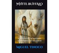 WHITE BUFFALO: A Multitude of Nations in the Midst of the Earth