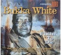 White, Bukka - Fixin' To Die