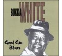White, Bukka - Good Gin Blues