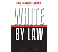 White By Law: The Legal Construction Of Race