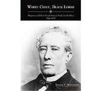 White Chief, Black Lords, Rochester Studies in African History and the Diaspora Thomas V. McClendon (Auteur)