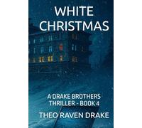 WHITE CHRISTMAS: A DRAKE BROTHERS THRILLER - BOOK 4