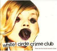 White Circle Crime Club - These are The Secret Sounds of Fear