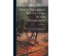White Diamonds Better Than "Black Diamonds"; Slave States Impoverished By Slave Labor. Read The Appendix, And Decide From Fact