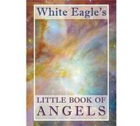 White Eagles Little Book of Angels by White Eagle White Eagle (Auteur)