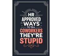 White Elephant Gifts for Adults: HR Approved Ways To Tell Coworkers They're Stupid: Funny and Practical Gag Book for Women or Men