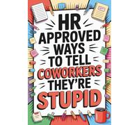 White Elephant Gifts for Adults: HR Approved Ways To Tell Coworkers They're Stupid: Funny Gag Book 2025 for Boss or Stocking Stuffers for Men and Women